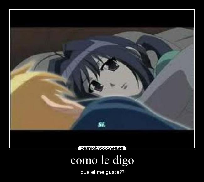 como le digo - que el me gusta??