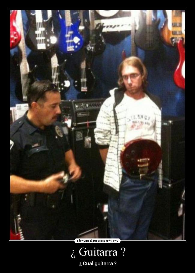 ¿ Guitarra ? - ¿ Cual guitarra ?