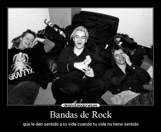 Bandas de Rock - que le dan sentido a tu vida cuando tu vida no tiene sentido