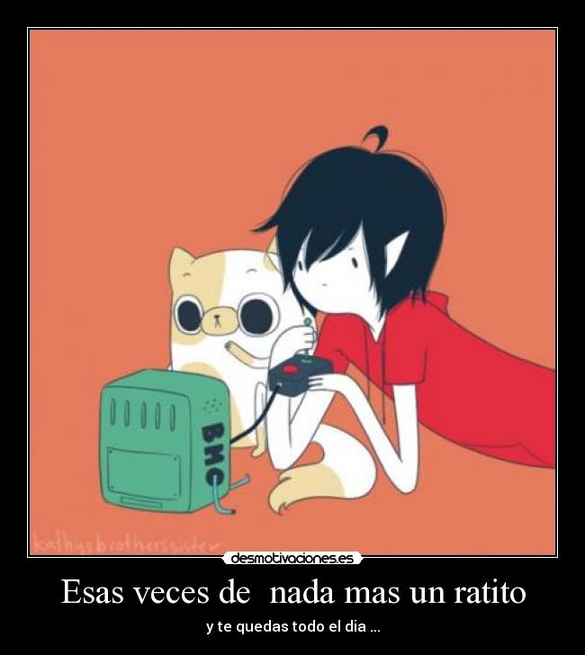 Esas veces de nada mas un ratito -