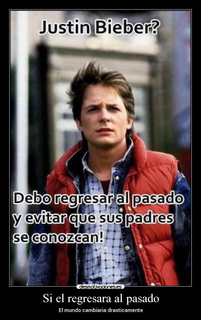 Si el regresara al pasado -