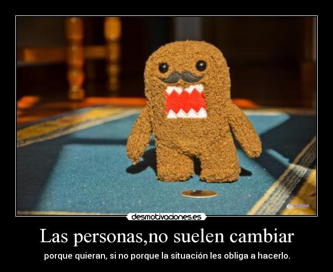 Las personas,no suelen cambiar -