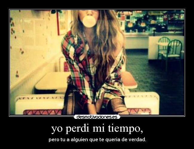 yo perdi mi tiempo, - 