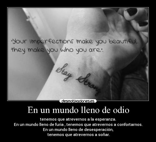 En un mundo lleno de odio - tenemos que atrevernos a la esperanza.
En un mundo lleno de furia , tenemos que atrevernos a confortarnos.
En un mundo lleno de desesperación,
tenemos que atrevernos a soñar.