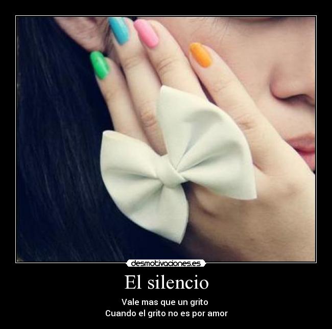 El silencio - Vale mas que un grito 
Cuando el grito no es por amor