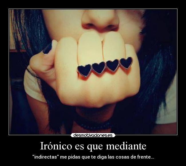 Irónico es que mediante - 