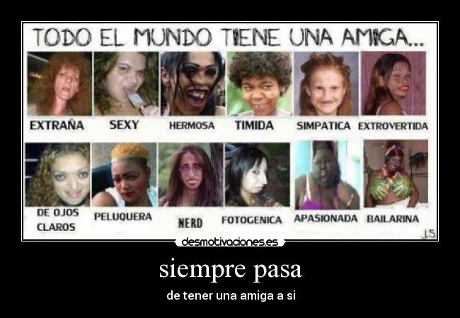 siempre pasa - de tener una amiga a si