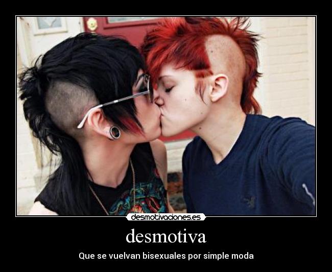 desmotiva - Que se vuelvan bisexuales por simple moda