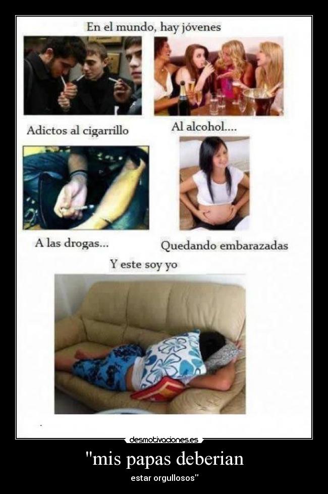 mis papas deberian - estar orgullosos