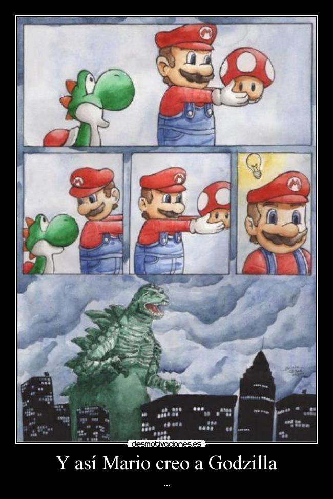 Y así Mario creo a Godzilla - ...