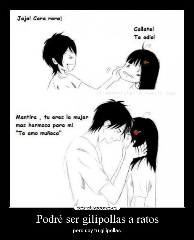 Podré ser gilipollas a ratos - 