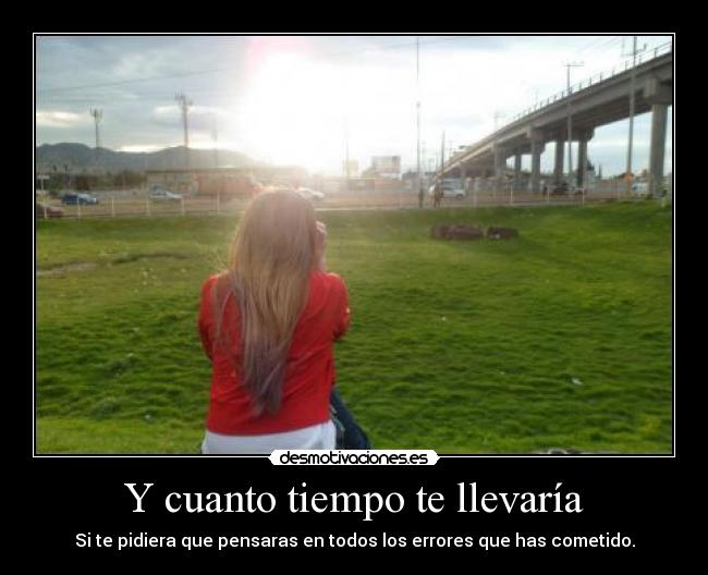 Y cuanto tiempo te llevaría -