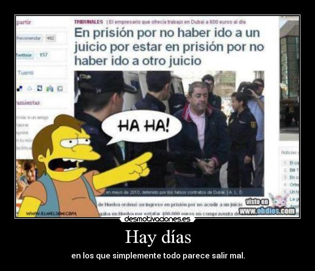 Hay días - en los que simplemente todo parece salir mal.