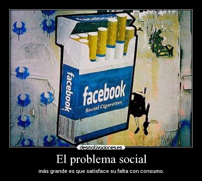 El problema social - más grande es que satisface su falta con consumo.