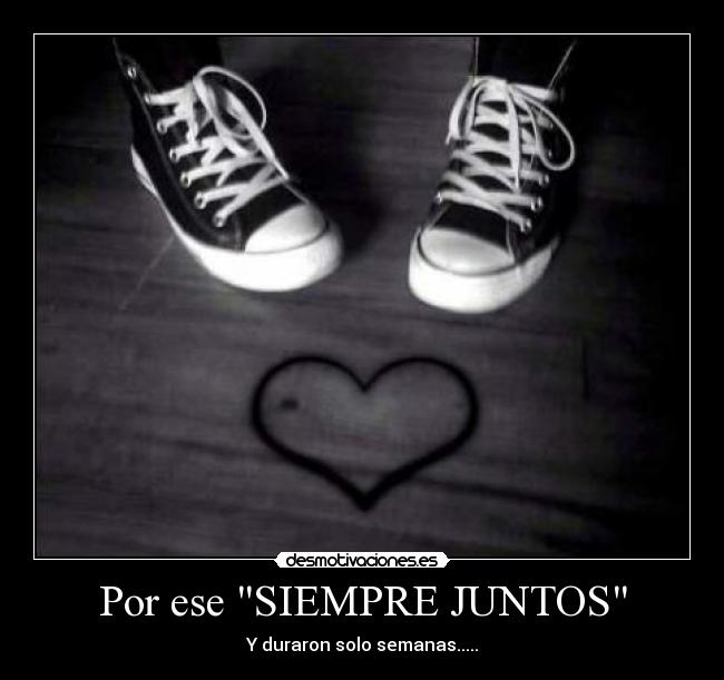Por ese SIEMPRE JUNTOS - 