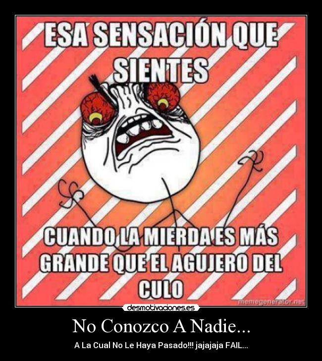 No Conozco A Nadie... - A La Cual No Le Haya Pasado!!! jajajaja FAIL...