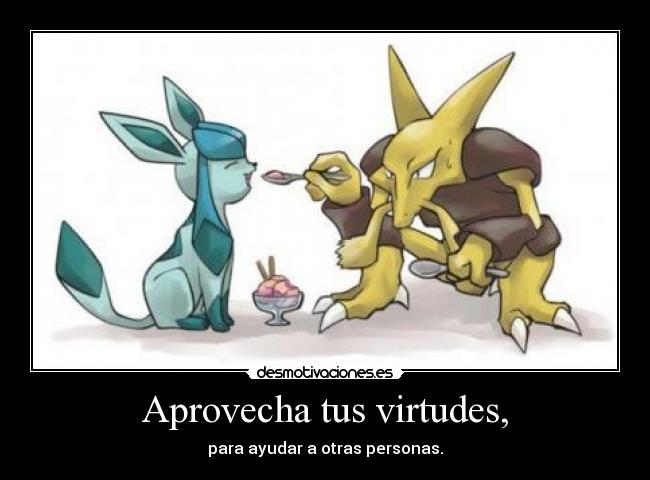 Aprovecha tus virtudes, - 