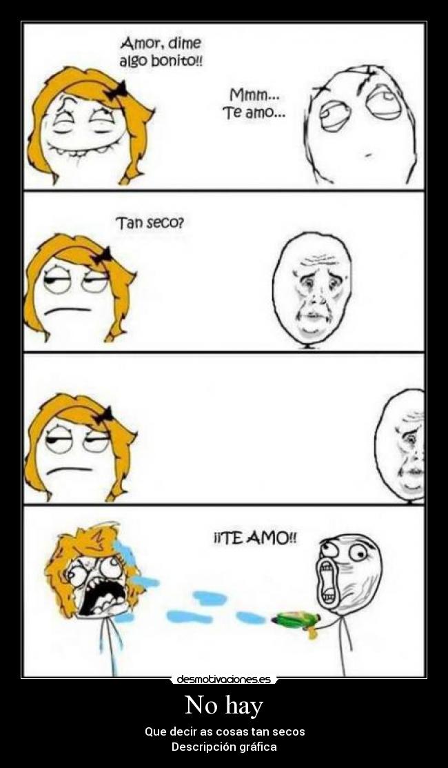 No hay - Que decir as cosas tan secos
Descripción gráfica