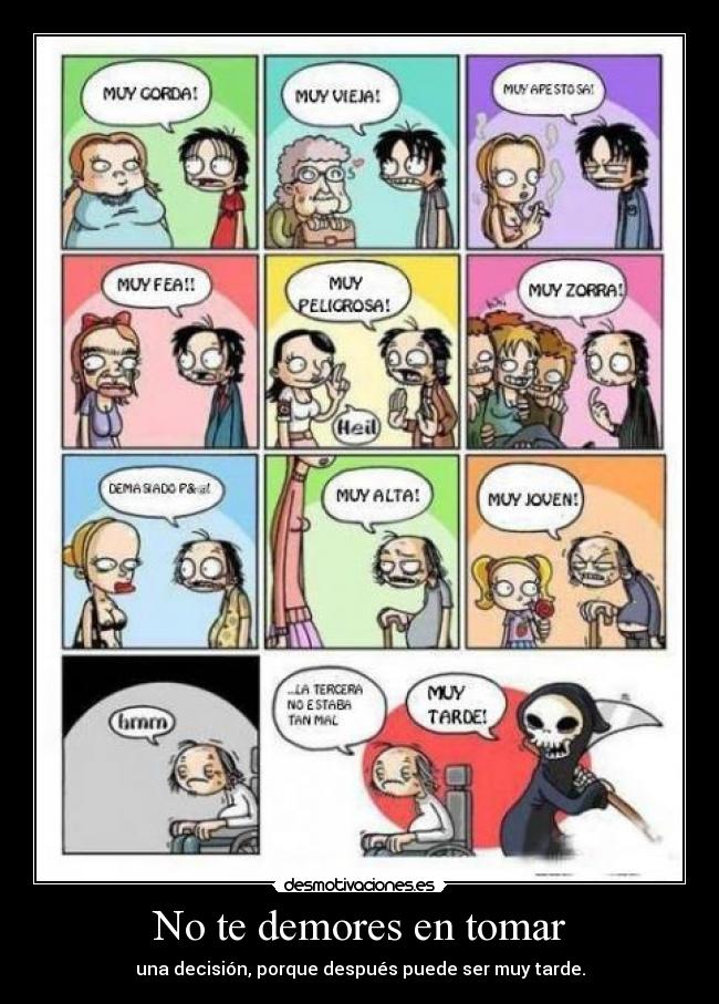 No te demores en tomar -