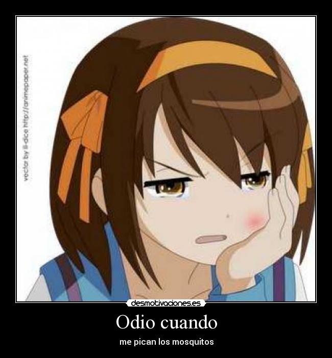 Odio cuando - me pican los mosquitos