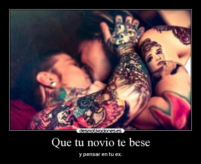 Que tu novio te bese - y pensar en tu ex.