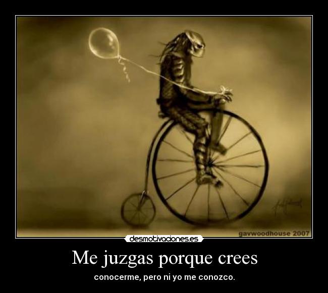Me juzgas porque crees - 
