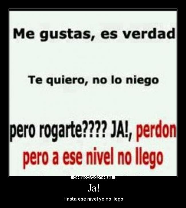 Ja! - Hasta ese nivel yo no llego