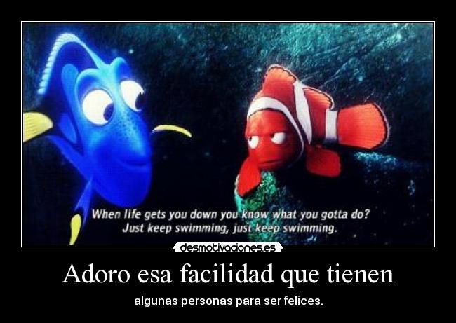 Adoro esa facilidad que tienen -