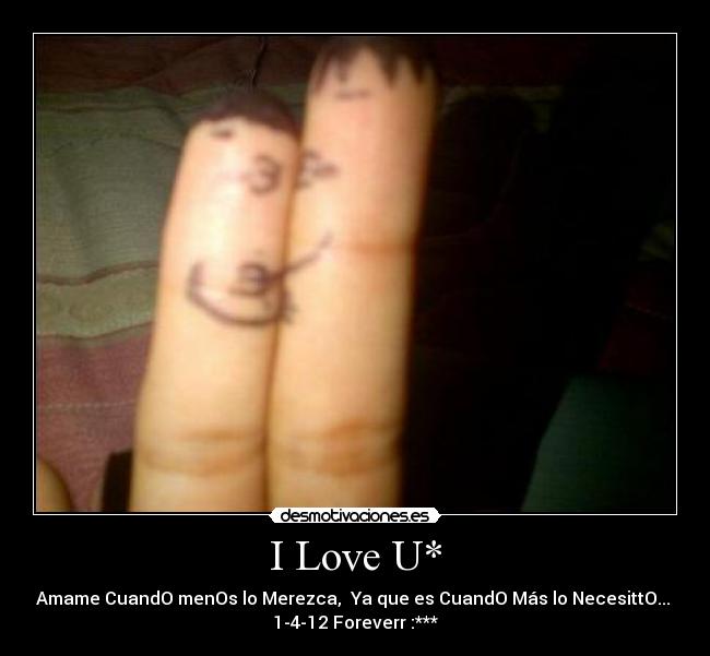 I Love U* - Amame CuandO menOs lo Merezca, Ya que es CuandO Más lo NecesittO...
1-4-12 Foreverr :***
