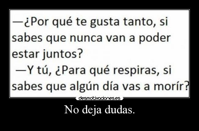 No deja dudas. -