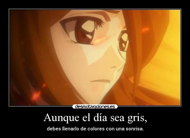 Aunque el día sea gris, -