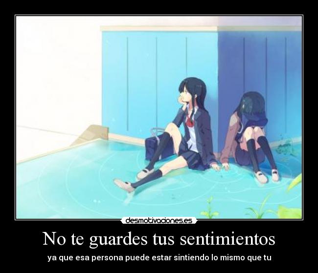 No te guardes tus sentimientos -