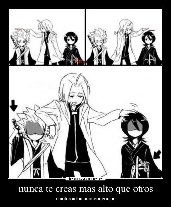 nunca te creas mas alto que otros - o sufriras las consecuencias