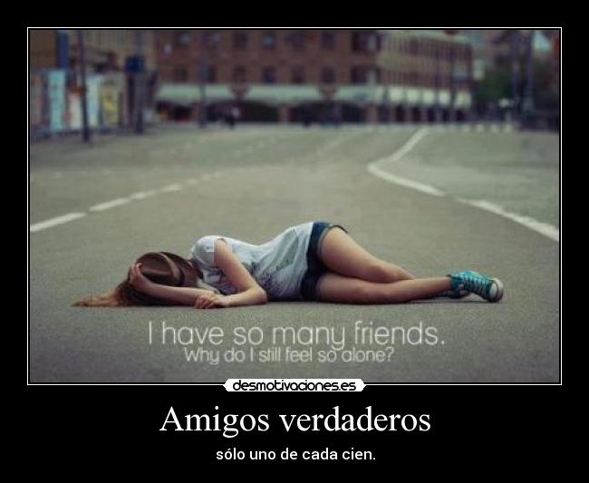 Amigos verdaderos - sólo uno de cada cien.