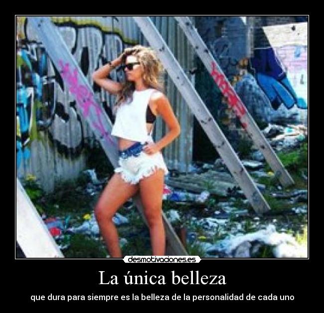La única belleza - que dura para siempre es la belleza de la personalidad de cada uno♥