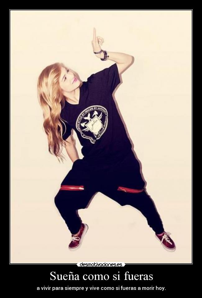 Sueña como si fueras - a vivir para siempre y vive como si fueras a morir hoy.