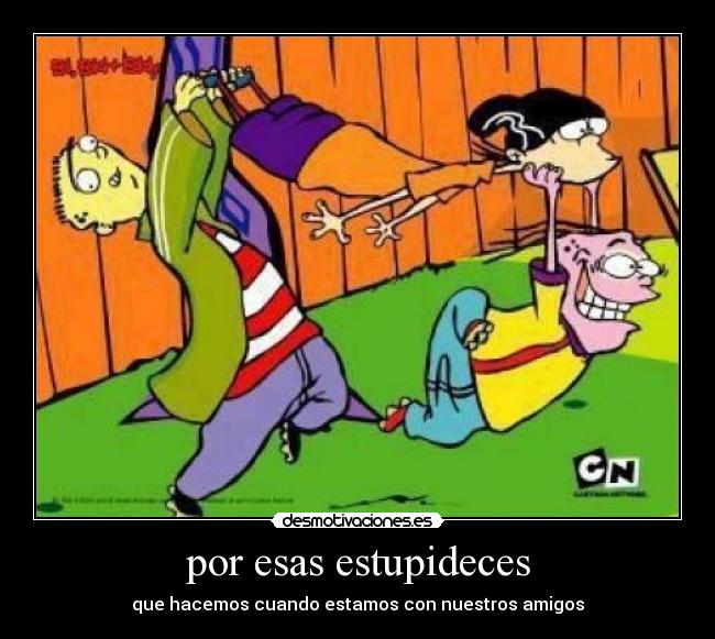 por esas estupideces - 