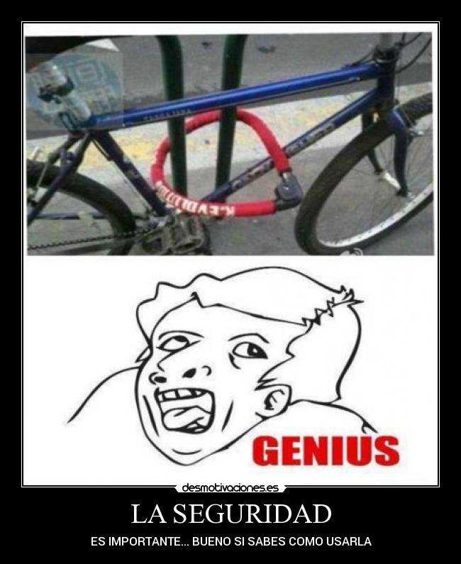 LA SEGURIDAD - ES IMPORTANTE... BUENO SI SABES COMO USARLA