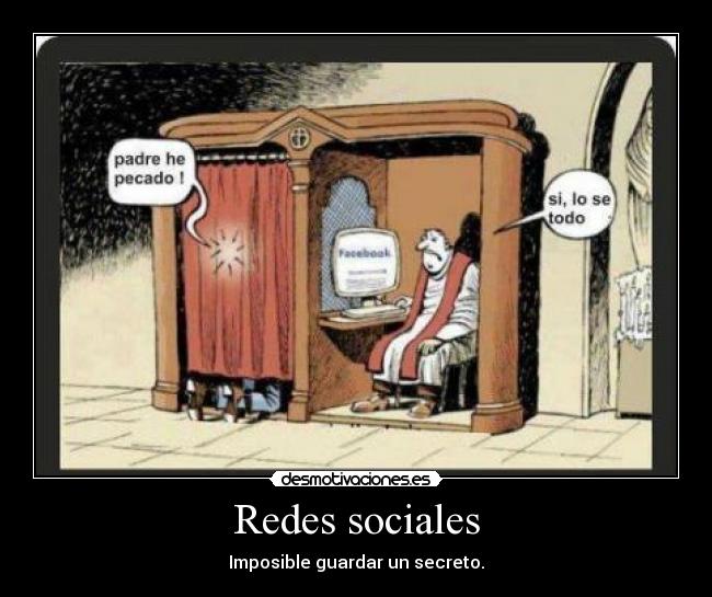 Redes sociales - Imposible guardar un secreto.