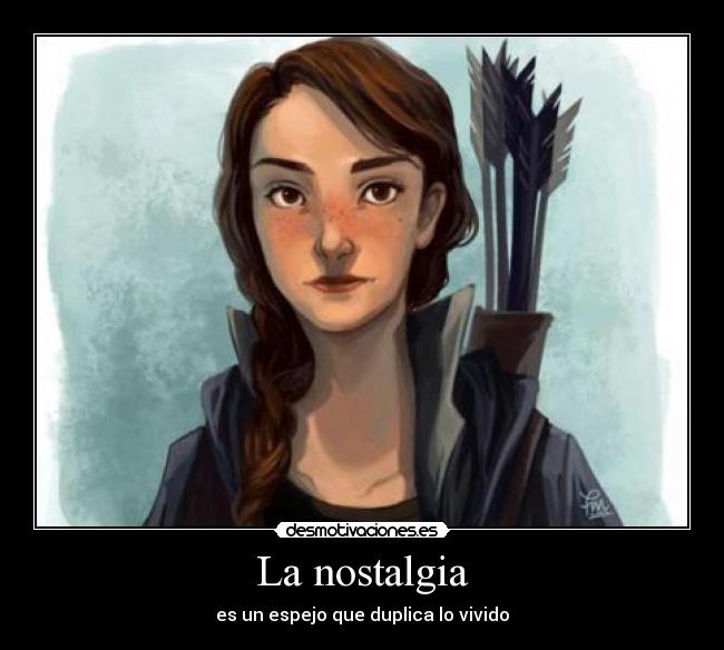 La nostalgia - es un espejo que duplica lo vivido