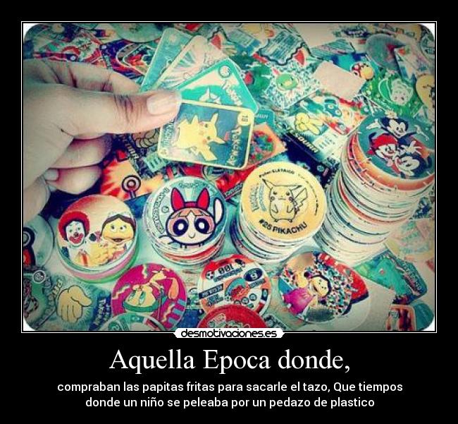 Aquella Epoca donde, -