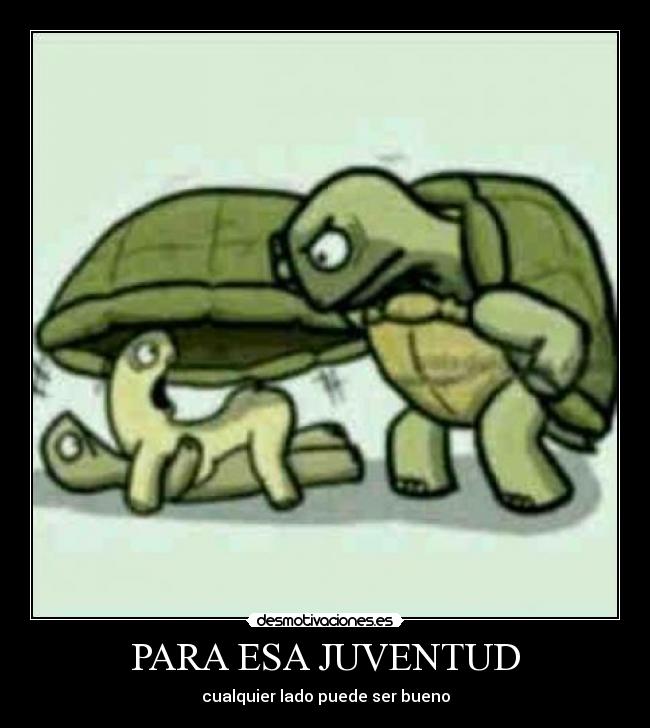 PARA ESA JUVENTUD - cualquier lado puede ser bueno