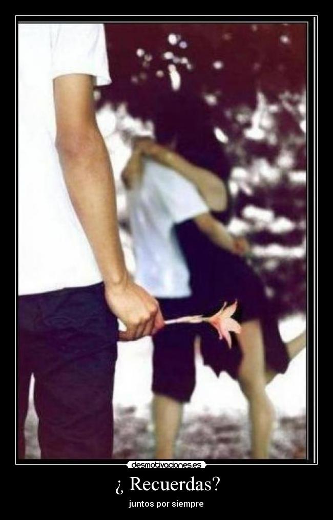 ¿ Recuerdas? -