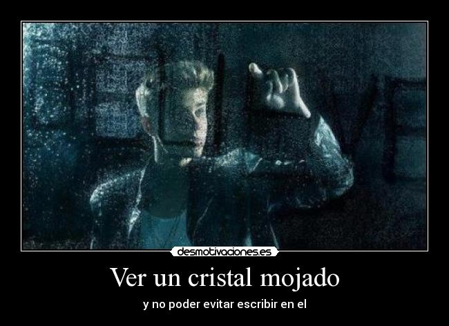 Ver un cristal mojado -