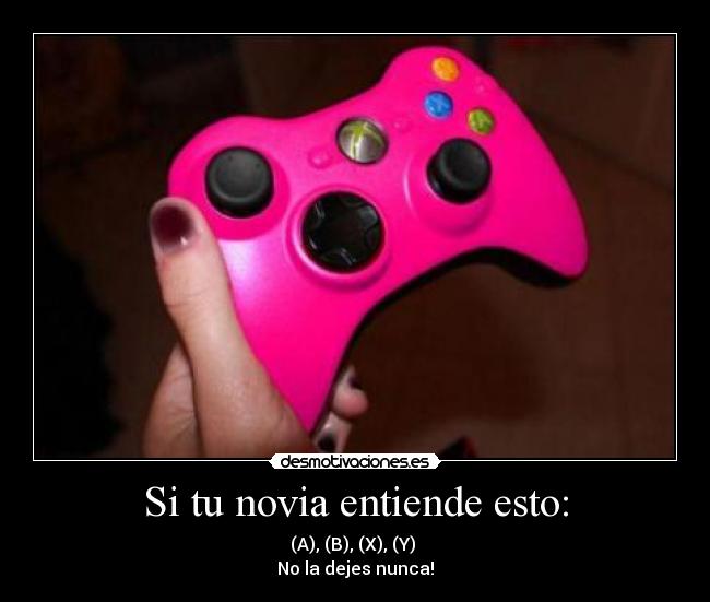 Si tu novia entiende esto: - (A), (B), (X), (Y)
No la dejes nunca!