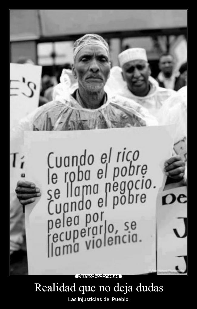 Realidad que no deja dudas - Las injusticias del Pueblo.