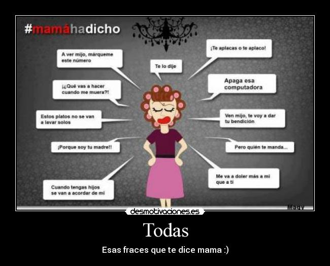 Todas - Esas fraces que te dice mama :)