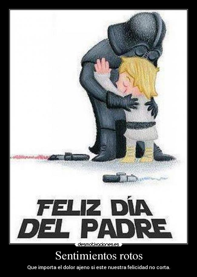 Sentimientos rotos - Que importa el dolor ajeno si este nuestra felicidad no corta.