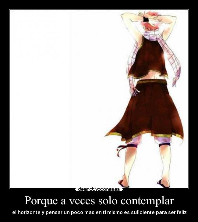 Porque a veces solo contemplar - el horizonte y pensar un poco mas en ti mismo es suficiente para ser feliz