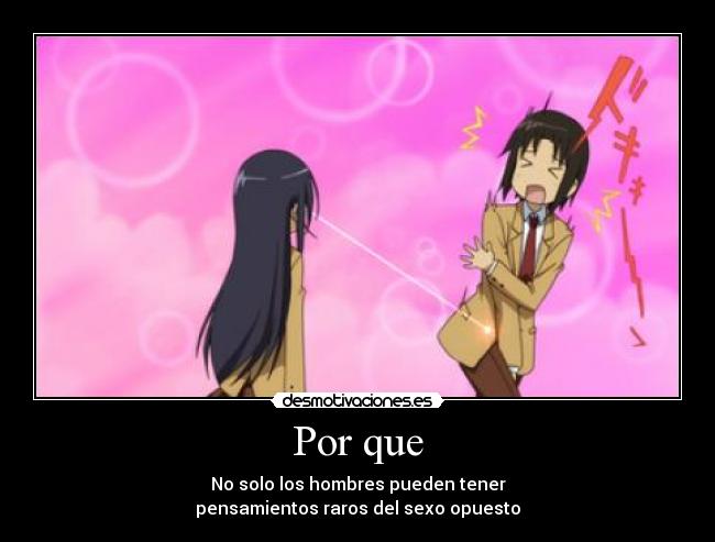 Por que - No solo los hombres pueden tener
pensamientos raros del sexo opuesto